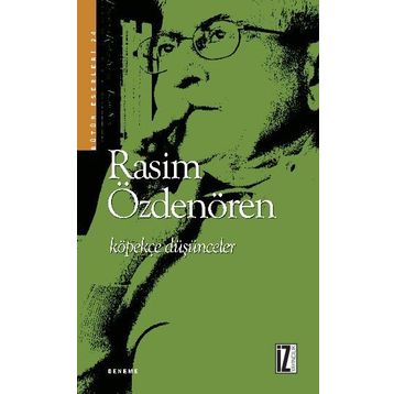KÖPEKÇE DÜŞÜNCELER - RASIM ÖZDENÖREN
