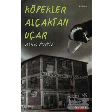 KÖPEKLER ALÇAKTAN UÇAR - ALEK POPOV