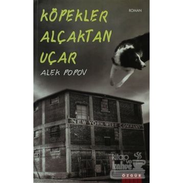 KÖPEKLER ALÇAKTAN UÇAR - ALEK POPOV