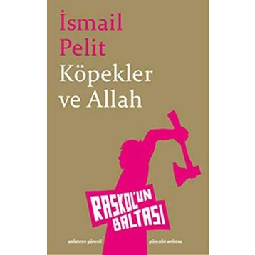KÖPEKLER VE ALLAH - İSMAİL PELIT