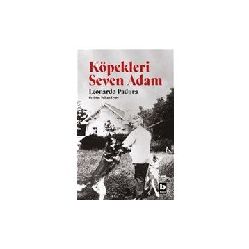 Köpekleri Seven Adam - Leonardo Padura