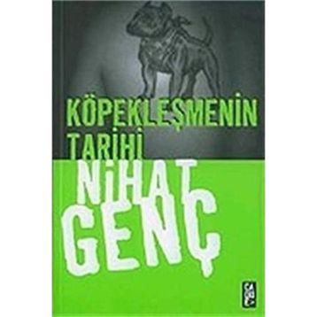 KÖPEKLEŞMENİN TARIHI - NIHAT GENÇ