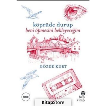 Köprüde Durup Beni Öpmesini Bekleyeceğim - Gözde Kurt