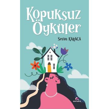 Kopuksuz Öyküler - Sevim Karaca