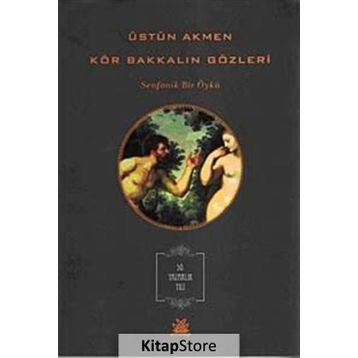 KÖR BAKKALIN GÖZLERİ - ÜSTÜN AKMEN