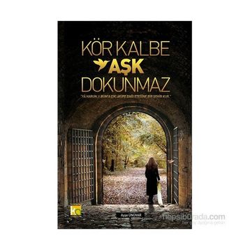 Kör Kalbe Aşk Dokunmaz - Ayşe Ünüvar