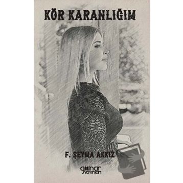 Kör Karanlığım - Şeyma Akkız