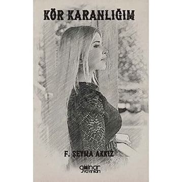 Kör Karanlığım - Şeyma Akkız