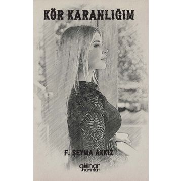 Kör Karanlığım - Şeyma Akkız