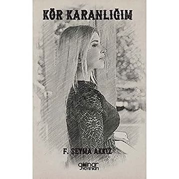 Kör Karanlığım - Şeyma Akkız