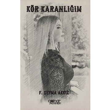 Kör Karanlığım - Şeyma Akkız