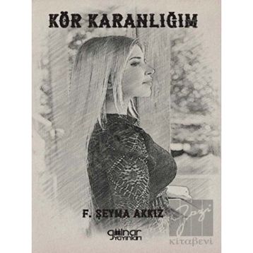 Kör Karanlığım - Şeyma Akkız