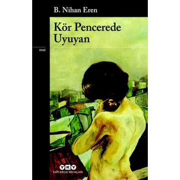 Kör Pencerede Uyuyan - B. Nihan Eren