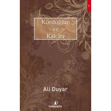 Kördüğüm ve Kaleler - Ali Duyar