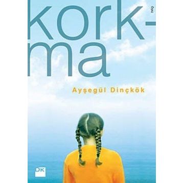Korkma - Ayşegül Dinçkök