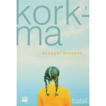 Korkma - Ayşegül Dinçkök