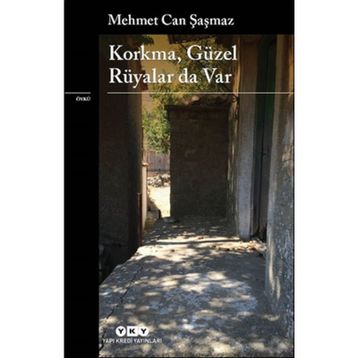 Korkma, Güzel Rüyalar Da Var - Mehmet Can Şaşmaz