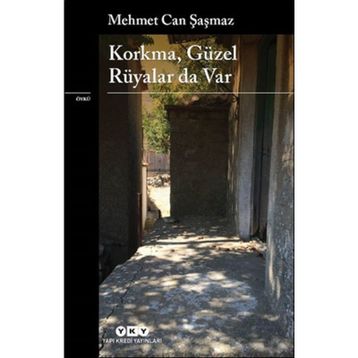 Korkma, Güzel Rüyalar Da Var - Mehmet Can Şaşmaz