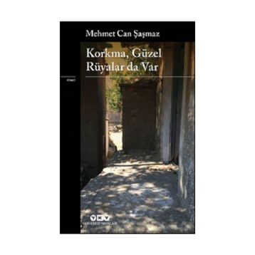 Korkma, Güzel Rüyalar Da Var - Mehmet Can Şaşmaz
