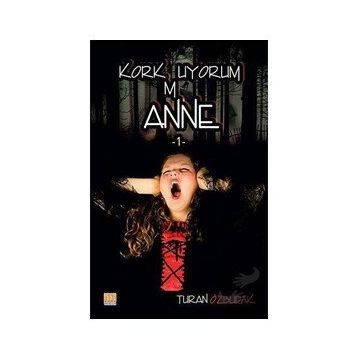 Korkmuyorum Anne 1 Turan Özbudak