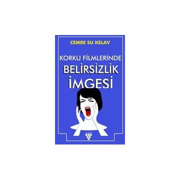 Korku Filmlerinde Belirsizlik İmgesi - Cemre Su Kelav