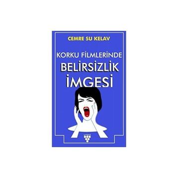 Korku Filmlerinde Belirsizlik İmgesi - Cemre Su Kelav