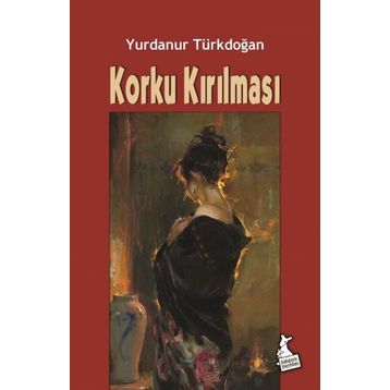 Korku Kırılması- Yurdanur Türkdoğan