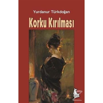 Korku Kırılması- Yurdanur Türkdoğan