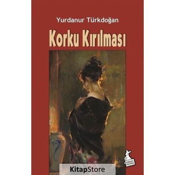 Korku Kırılması- Yurdanur Türkdoğan