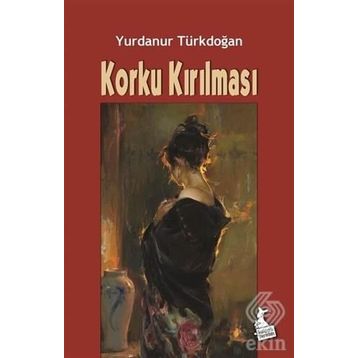 Korku Kırılması- Yurdanur Türkdoğan