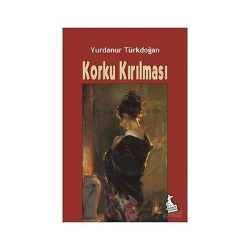 Korku Kırılması- Yurdanur Türkdoğan