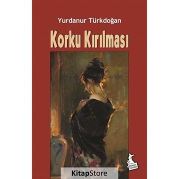 Korku Kırılması- Yurdanur Türkdoğan