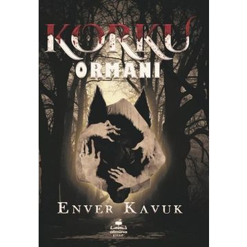 Korku Ormanı Enver Kavuk