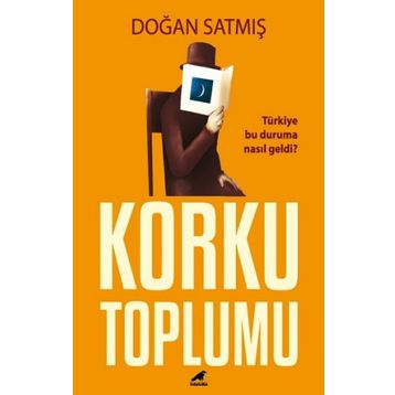 Korku Toplumu - Doğan Satmış