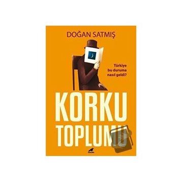 Korku Toplumu - Doğan Satmış