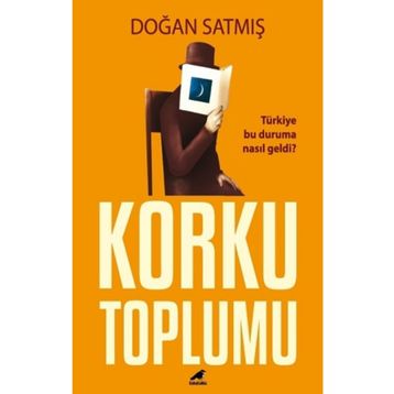 Korku Toplumu - Doğan Satmış