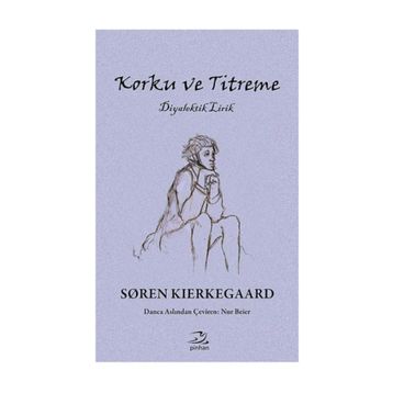 KORKU VE TITREME - SOREN KIERKEGAARD