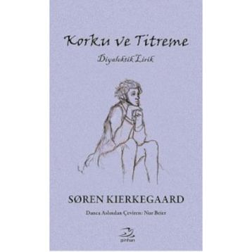 KORKU VE TITREME - SOREN KIERKEGAARD
