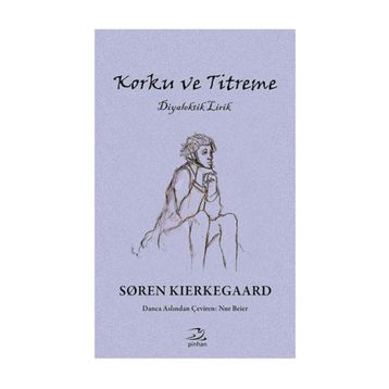 KORKU VE TITREME - SOREN KIERKEGAARD