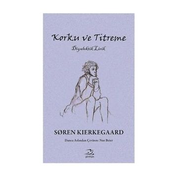 KORKU VE TITREME - SOREN KIERKEGAARD