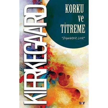 KORKU VE TITREME - SOREN KIERKEGAARD