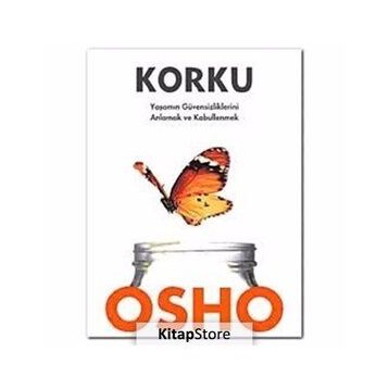 KORKU YAŞAMIN GÜVENSİZLİKLERİNİ ANLAMAK VE KABULLENMEK - OSHO (BHAGMAN SHREE RAJNEESH)