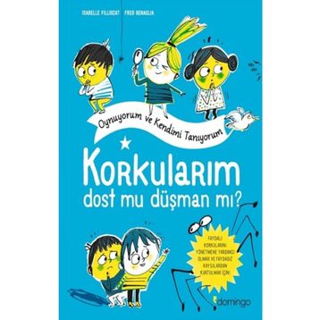 Korkularım Dost mu Düşman mı? - Isabelle Filliozat