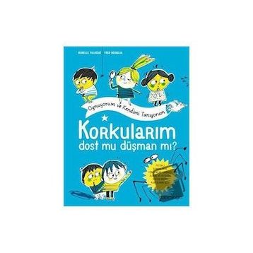 Korkularım Dost mu Düşman mı? - Isabelle Filliozat