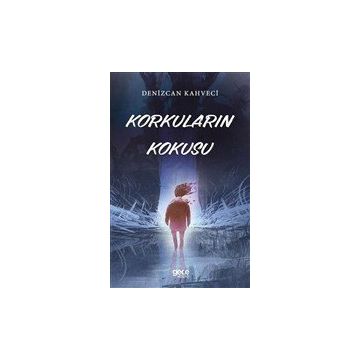 Korkuların Kokusu - Denizcan Kahveci