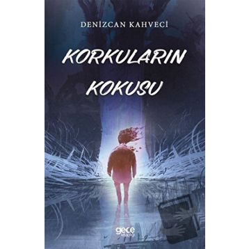 Korkuların Kokusu - Denizcan Kahveci