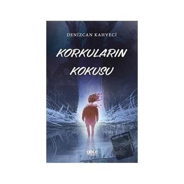 Korkuların Kokusu - Denizcan Kahveci