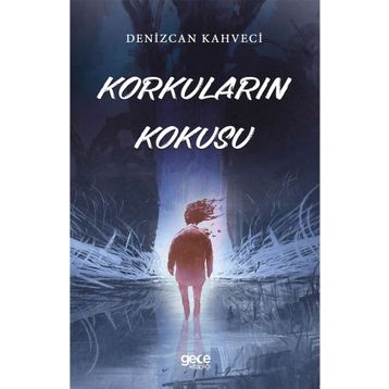 Korkuların Kokusu - Denizcan Kahveci
