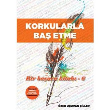 Korkularla Baş Etme - Özer Uçuran Çiller