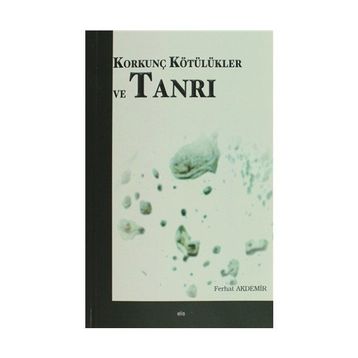 Korkunç Kötülükler ve Tanrı - Ferhat Akdemir